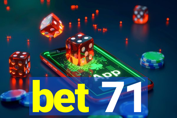 bet 71